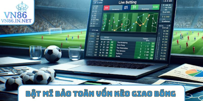 Bật mí bảo toàn vốn kèo giao bóng trước