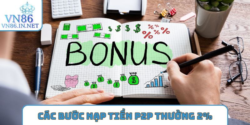 Lưu ý khi Nạp tiền P2P thưởng 2%