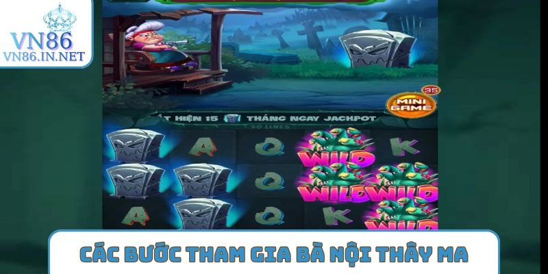 Các bước tham gia bà nội thây ma