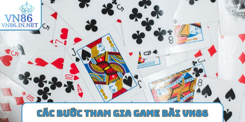 Các bước tham gia Game bài VN86