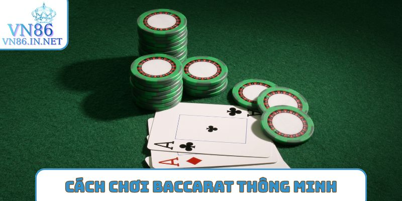 Cách chơi Baccarat thông minh, hiệu quả