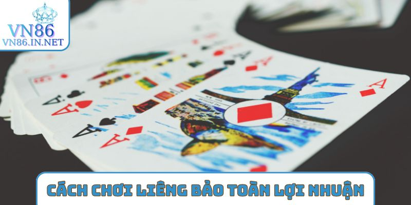 Cách chơi liêng bảo toàn lợi nhuận