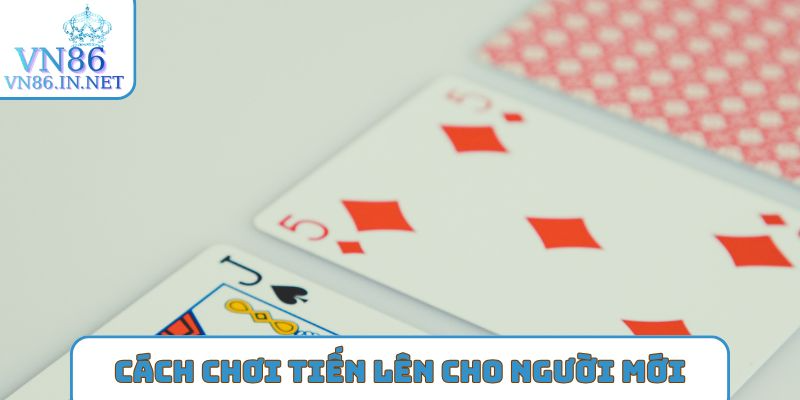 Cách chơi tiến lên đếm lá cho người mới