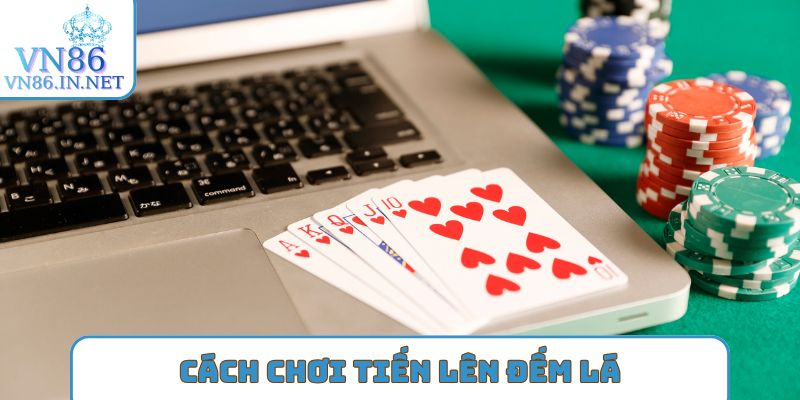cách chơi tiến lên đếm lá