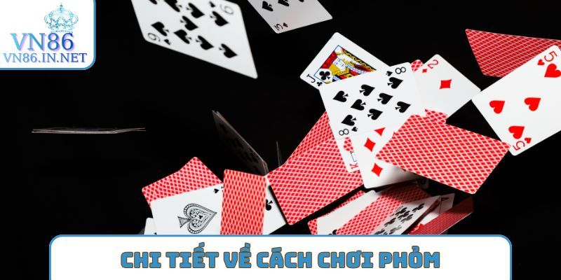 Chi tiết về cách chơi phỏm