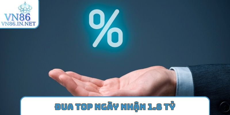 Đua TOP ngày nhận 1.8 tỷ