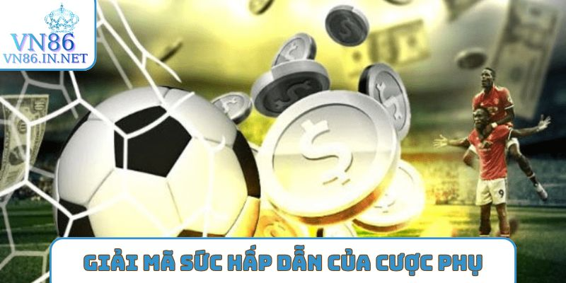 Giải mã sức hấp dẫn của cược phụ