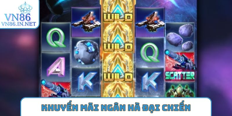 Khuyến mãi dành cho ngân hà đại chiến