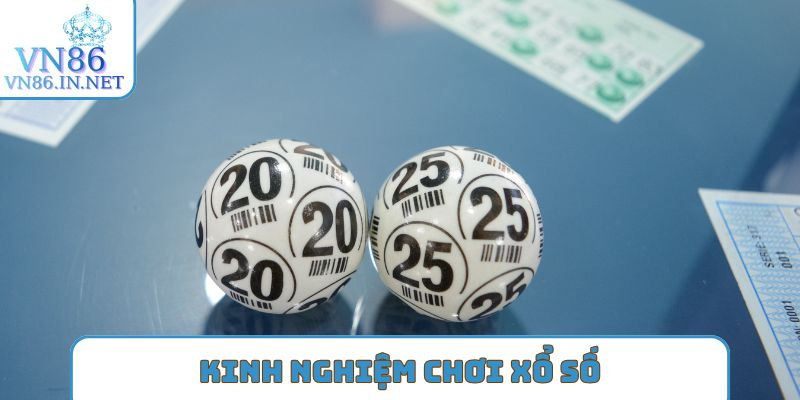 Kinh nghiệm chơi xổ số đảm bảo lợi nhuận lớn