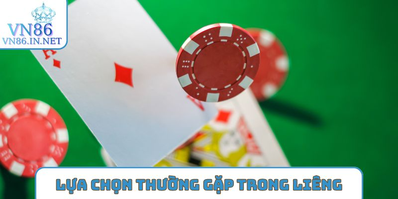 Lựa chọn thường gặp trong cách chơi liêng