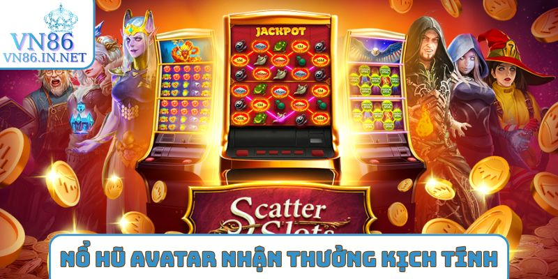 Chơi nổ hũ Avatar nhận thưởng kịch tính