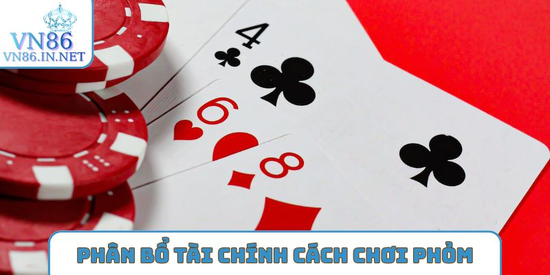 Phân bổ tài chính cách chơi phỏm