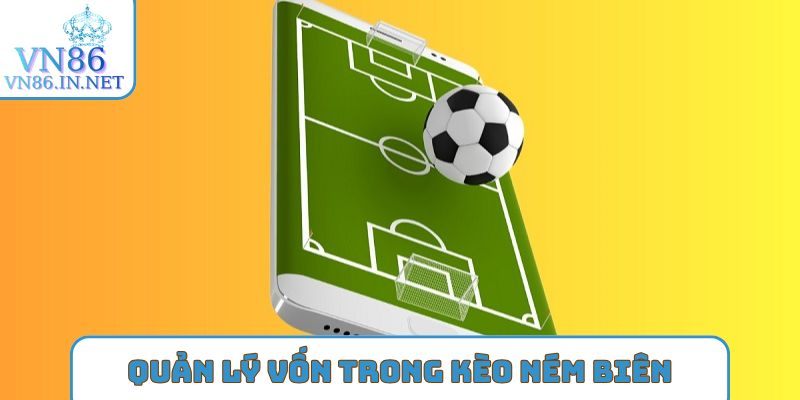 Quản lý vốn trong kèo ném biên