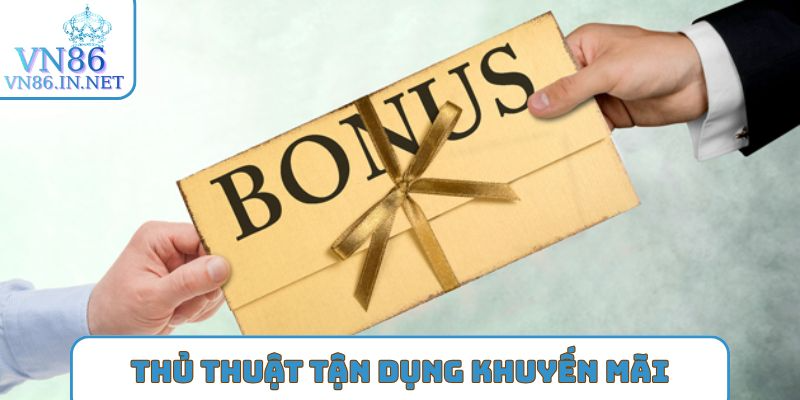 Thủ thuật tận dụng khuyến mãi