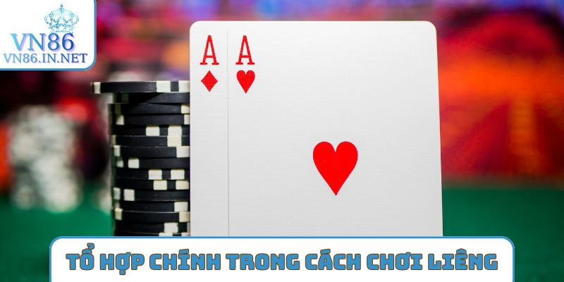Tổ hợp chính trong cách chơi liêng