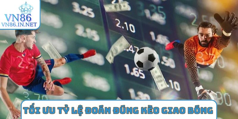 Tối ưu tỷ lệ đoán đúng kèo giao bóng trước